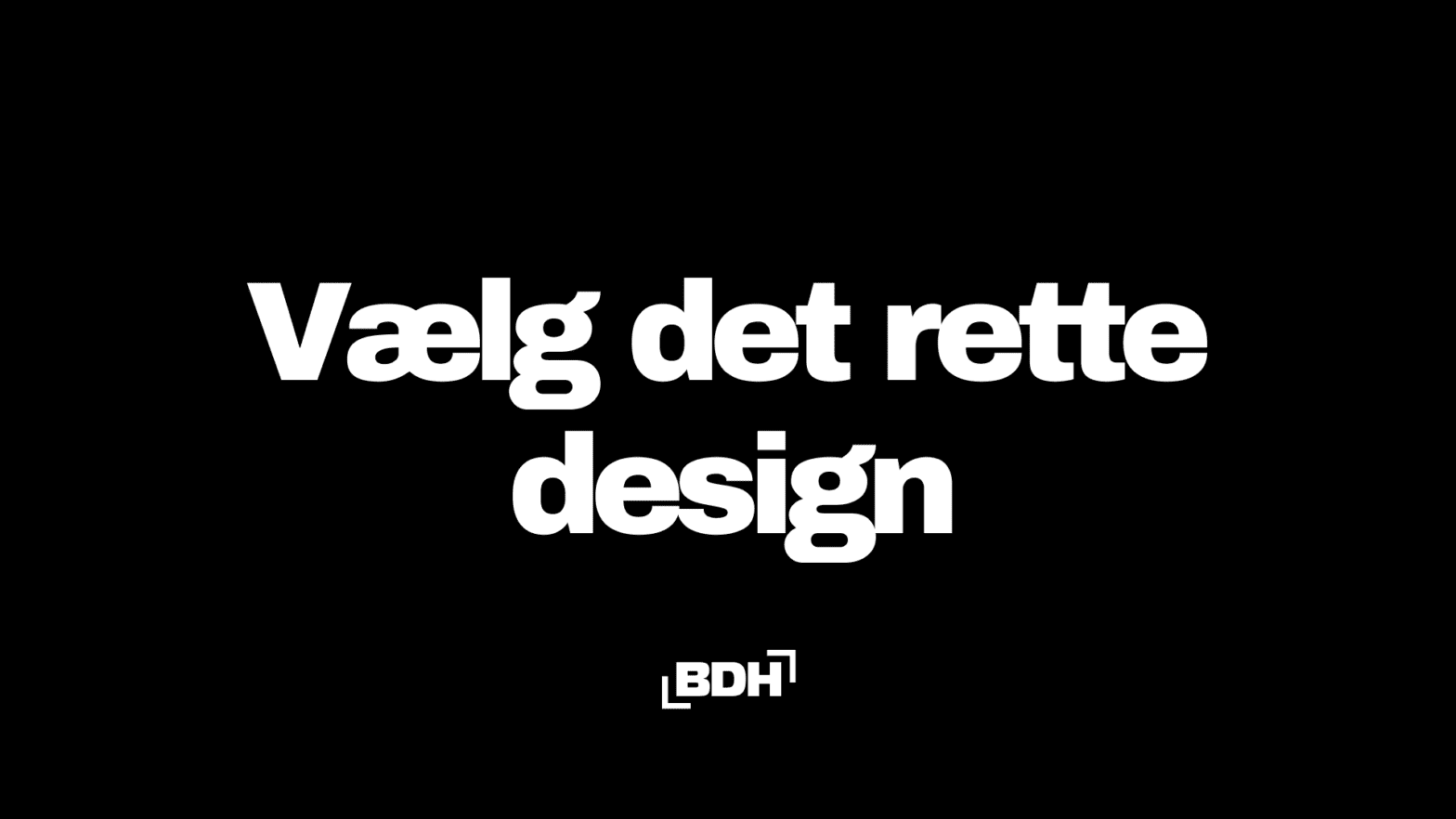 Vælg det rette design til din virksomhed