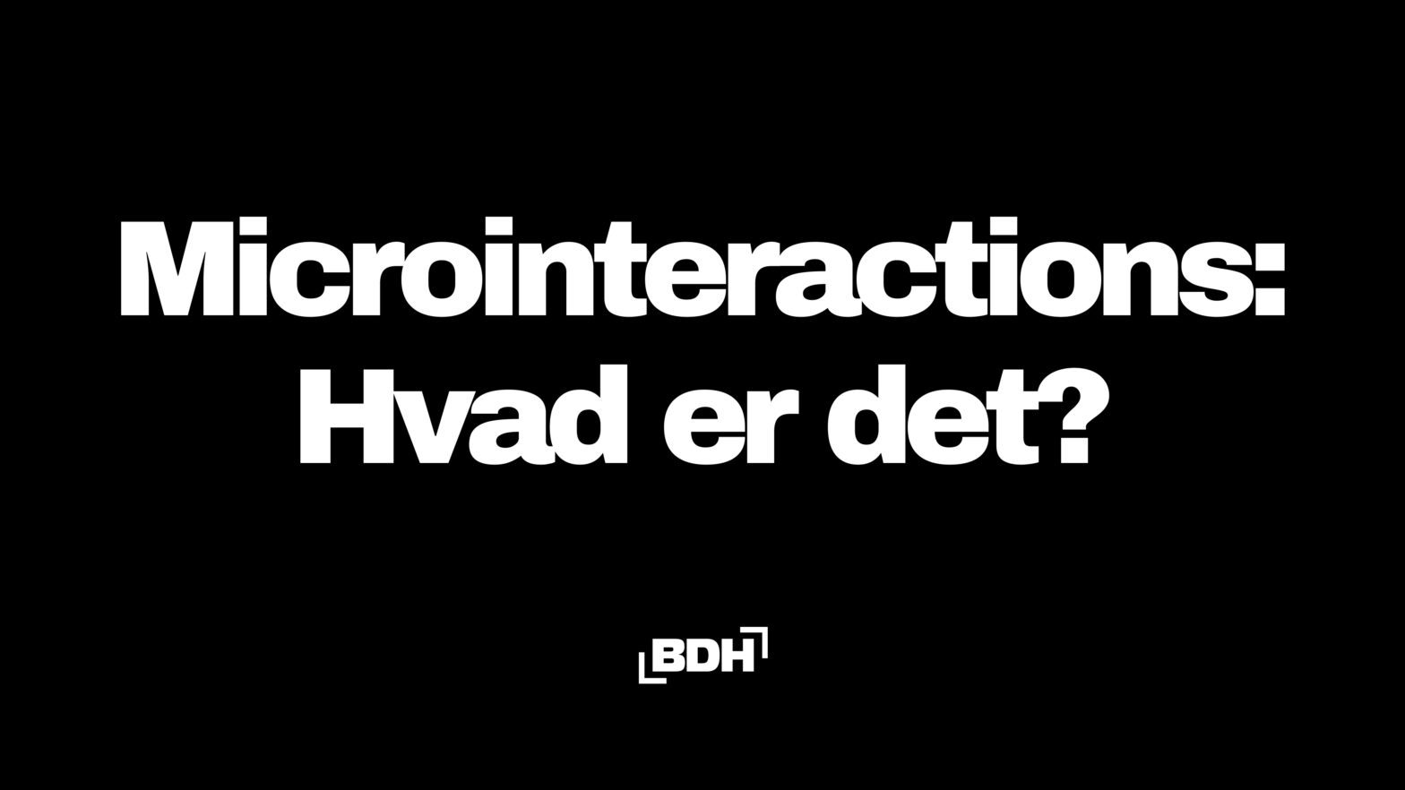 Microinteractions - Hvad er det?